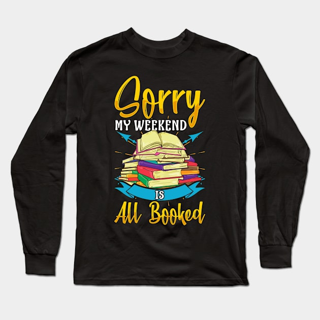 Funny Sorry My Weekend Is All Booked Reading Pun Long Sleeve T-Shirt by theperfectpresents